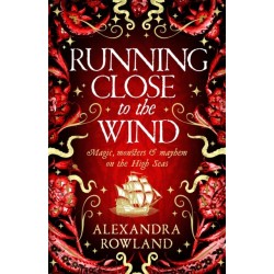 Running Close to the Wind: A queer pirate fantasy adventure full of magic and mayhem