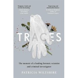 Traces: The memoir of a forensic scientist and criminal investigator