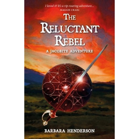 The Reluctant Rebel: A Jacobite Novel