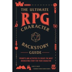 The Ultimate RPG Character Backstory Guide: Prompts and Activities to Create the Most Interesting Story for Your Character