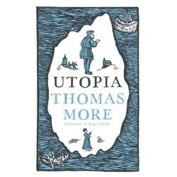 Utopia: New Translation and Annotated Edition: Newly Translated and Fully Annotated  (Alma Classics Evergreens)