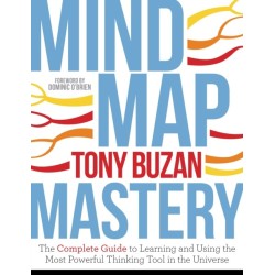 Mind Map Mastery: The Complete Guide to Learning and Using the Most Powerful Thinking Tool in the Universe