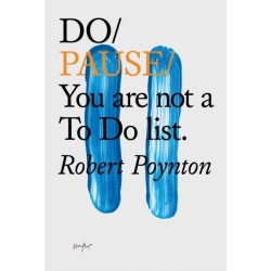 Do Pause: You are not a To Do list.