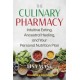 The Culinary Pharmacy: Intuitive Eating, Ancestral Healing, and Your Personal Nutrition Plan