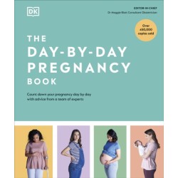 The Day-by-Day Pregnancy Book: Count Down Your Pregnancy Day by Day with Advice from a Team of Experts
