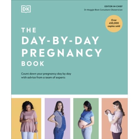 The Day-by-Day Pregnancy Book: Count Down Your Pregnancy Day by Day with Advice from a Team of Experts