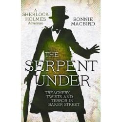 The Serpent Under: Treachery, Twists and Terror in Baker Street