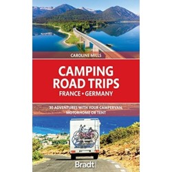 Camping Road Trips France & Germany: 30 Adventures with your Campervan, Motorhome or Tent