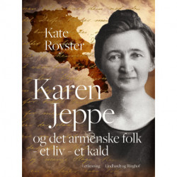 Karen Jeppe og det armenske folk - et liv - et kald
