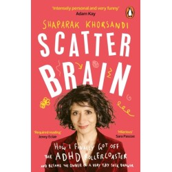 Scatter Brain: How I finally got off the ADHD rollercoaster and became the owner of a very tidy sock drawer