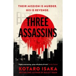 Three Assassins: A propulsive new thriller from the bestselling author of BULLET TRAIN