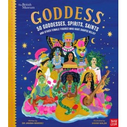 British Museum: Goddess: 50 Goddesses, Spirits, Saints and Other Female Figures Who Have Shaped Belief