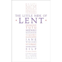 The Little Book of Lent: Daily Reflections from the World’s Greatest Spiritual Writers