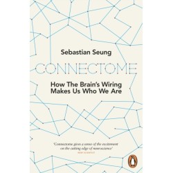 Connectome: How the Brain's Wiring Makes Us Who We Are