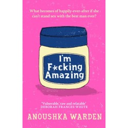 I'm F*cking Amazing: The fresh, funny debut novel you’ll be talking about for days
