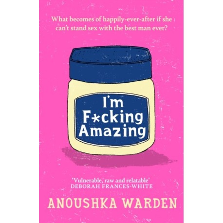 I'm F*cking Amazing: The fresh, funny debut novel you’ll be talking about for days