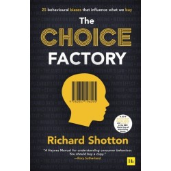 The Choice Factory: 25 behavioural biases that influence what we buy