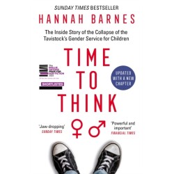 Time to Think: The Inside Story of the Collapse of the Tavistock’s Gender Service for Children