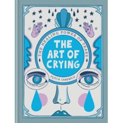 The Art of Crying: The healing power of tears