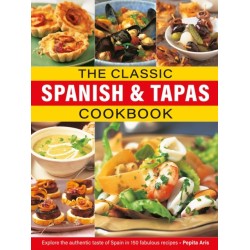 The Classic Spanish & Tapas Cookbook: Explore the authentic taste of Spain in 150 classic recipes