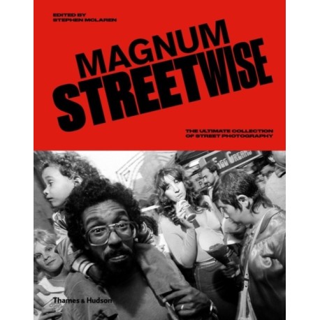 Magnum Streetwise: The Ultimate Collection of Street Photography