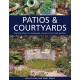 Patios & Courtyards: Practical ideas for backyards, terraces and small gardens
