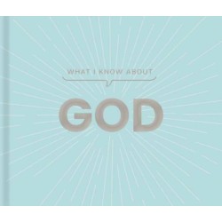 What I Know about God