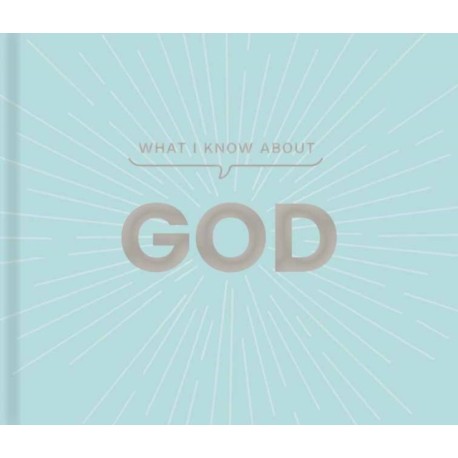 What I Know about God