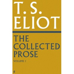 The Collected Prose of T.S. Eliot Volume 1