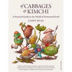 Of Cabbages and Kimchi: A Practical Guide to the World of Fermented Food