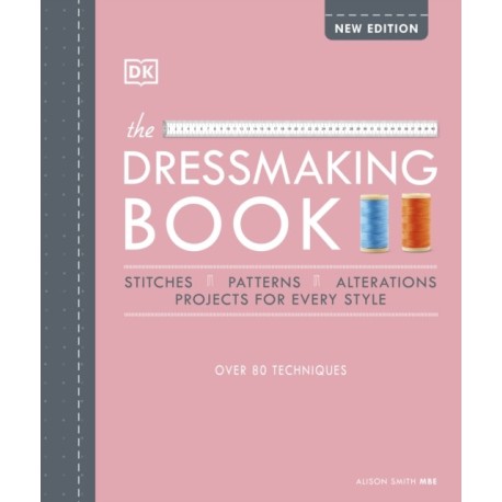 The Dressmaking Book: Over 80 Techniques