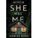 When She Was Me: A Novel