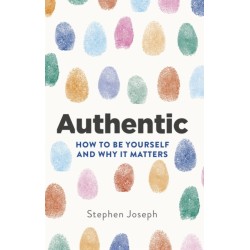 Authentic: How to be yourself and why it matters