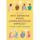 Why Dementia Makes Communication Difficult: A Guide to Better Outcomes