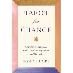 Tarot for Change: Using the Cards for Self-Care, Acceptance and Growth