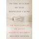 To the Success of Our Hopeless Cause (Pulitzer Prize Winner): The Many Lives of the Soviet Dissident Movement