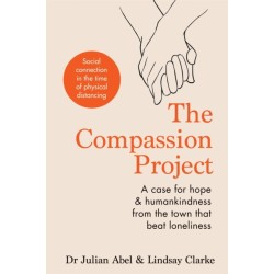 The Compassion Project: A case for hope and humankindness from the town that beat loneliness