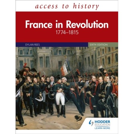 Access to History: France in Revolution 1774–1815 Sixth Edition