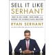 Sell It Like Serhant: How to Sell More, Earn More, and Become the Ultimate Sales Machine