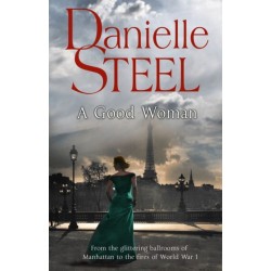 A Good Woman: A stunning and passionate historical novel from the bestselling storyteller Danielle Steel