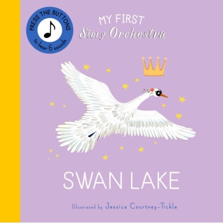 My First Story Orchestra: Swan Lake: Press the buttons to hear 6 sounds