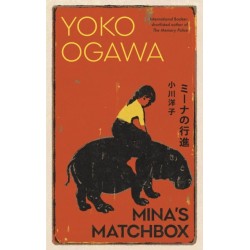 Mina's Matchbox: A tale of friendship and family secrets in 1970s Japan from the International Booker Prize nominated author
