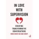 In Love with Supervision: creating transformative conversations