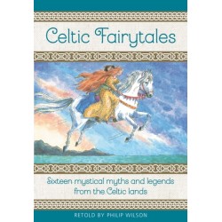 Celtic Fairytales: Sixteen mystical myths and legends from the Celtic lands