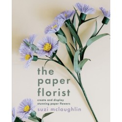 The Paper Florist: Create and display stunning paper flowers
