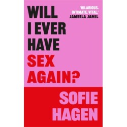 Will I Ever Have Sex Again?: A disarmingly honest and funny exploration of sex (and those who aren’t having it)
