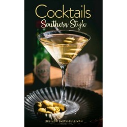 Cocktails, Southern Style: Pours, Drinks, Sips, and Bites