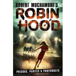 Robin Hood 7: Prisons, Parties & Powerboats (Robert Muchamore's Robin Hood)