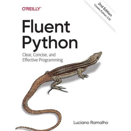 Fluent Python: Clear, Concise, and Effective Programming