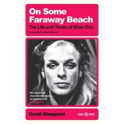 On Some Faraway Beach: The Life and Times of Brian Eno
